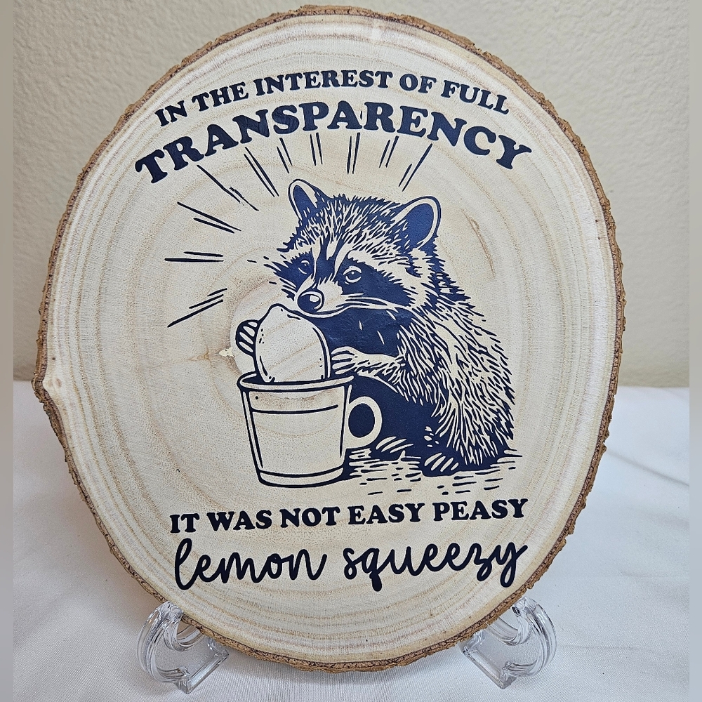 Handcrafted Wood Slice "It Was Not Easy Peasy Lemon Squeezy" Raccoon Decor